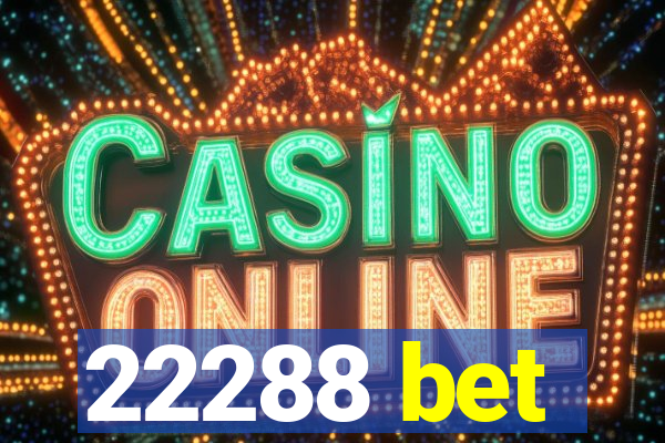 22288 bet